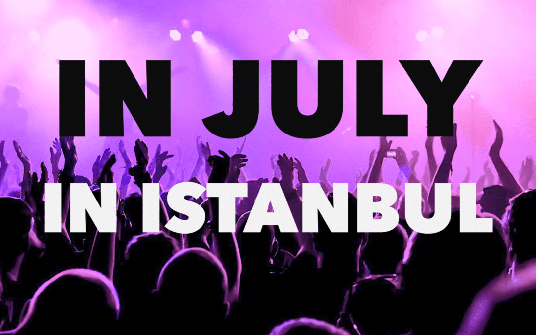 In July in Istanbul
