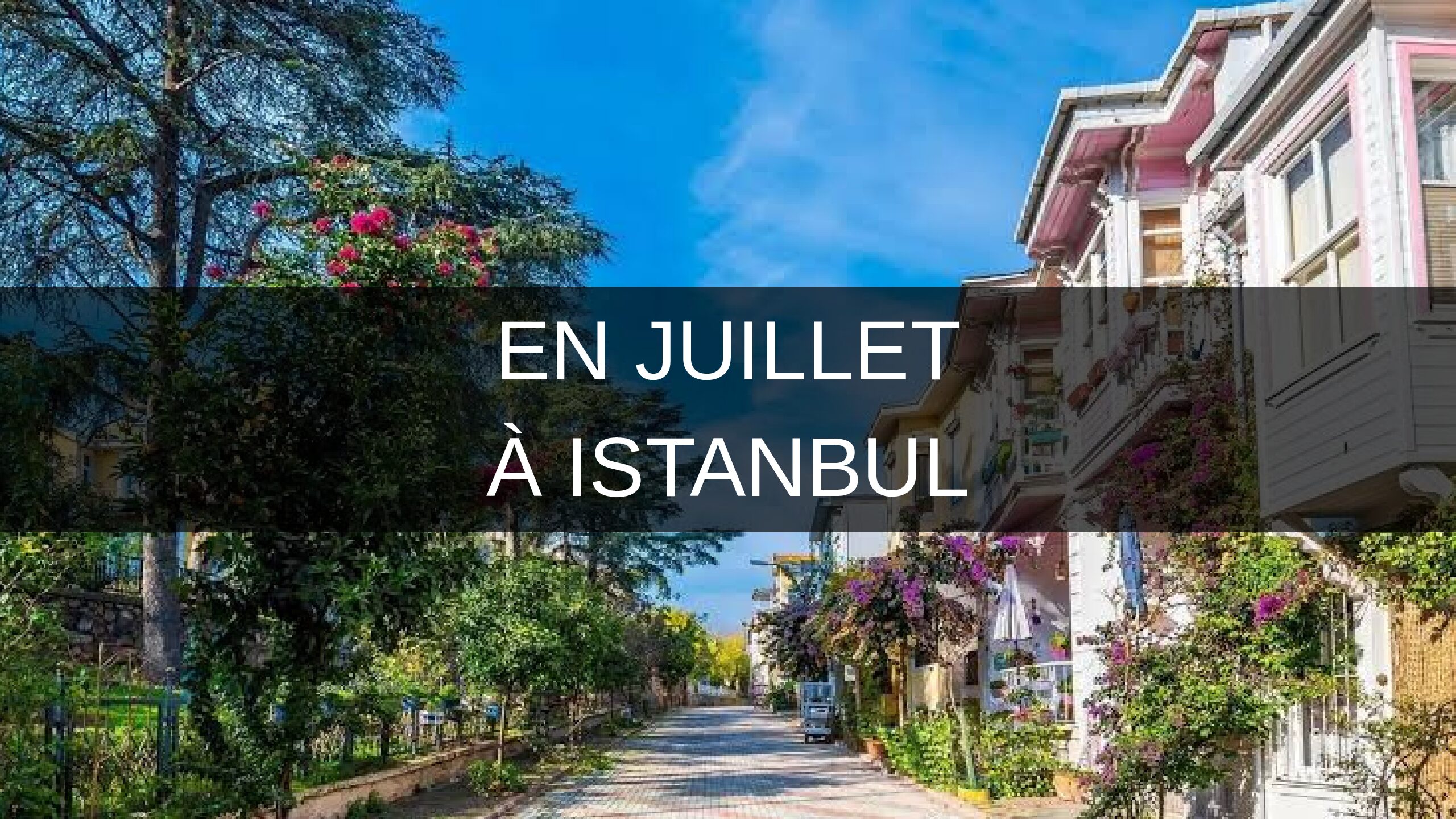 En juillet à Istanbul