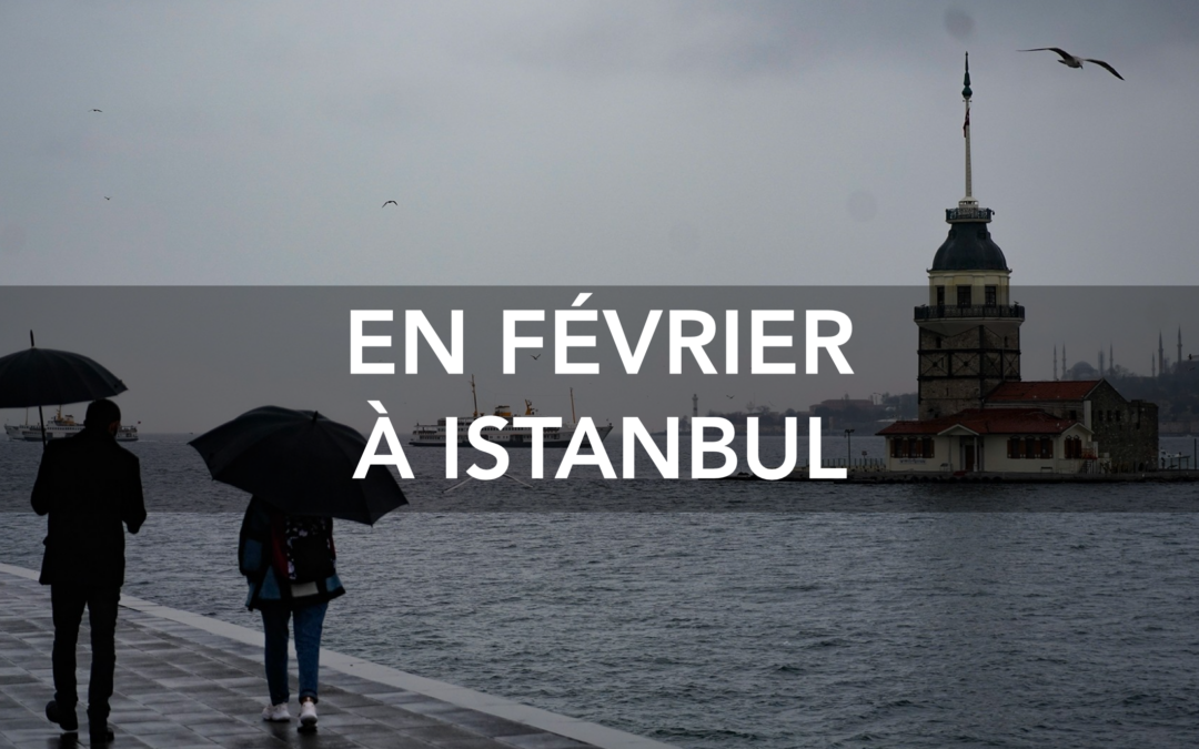 EN FÉVRIER À ISTANBUL