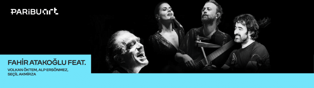Fahir Atakoğlu feat. Volkan Öktem, Alp Ersönmez, Seçil Akmirza au Paribu Art